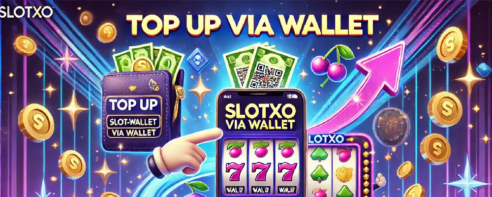 slotxo เติมเงิน ผ่านวอเลท